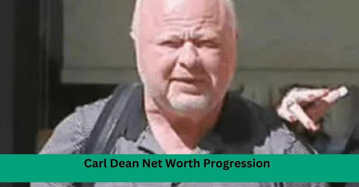 Carl Dean Net Worth Progression