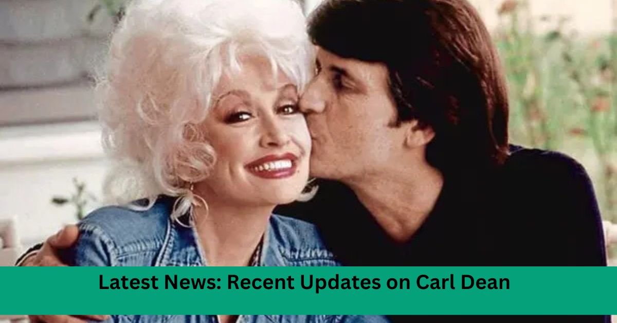 Latest News: Recent Updates on Carl Dean